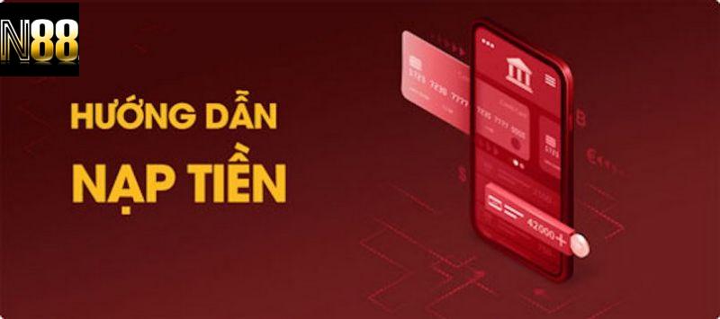Các Bước Nạp Tiền Vào N88